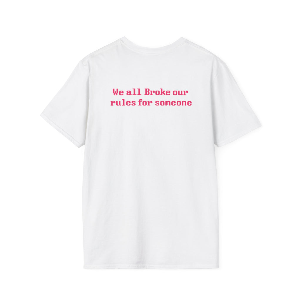 We All Broke Our Rules For Someone Tee