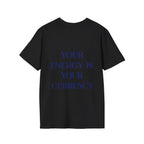 Your Energy Is Your Currency Tee