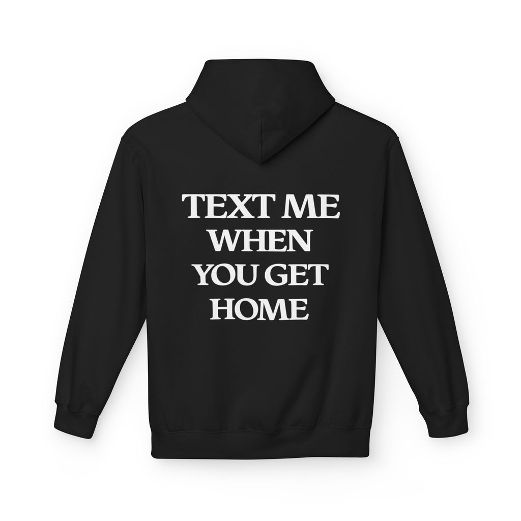 Text Me When You Get Home Hoodie