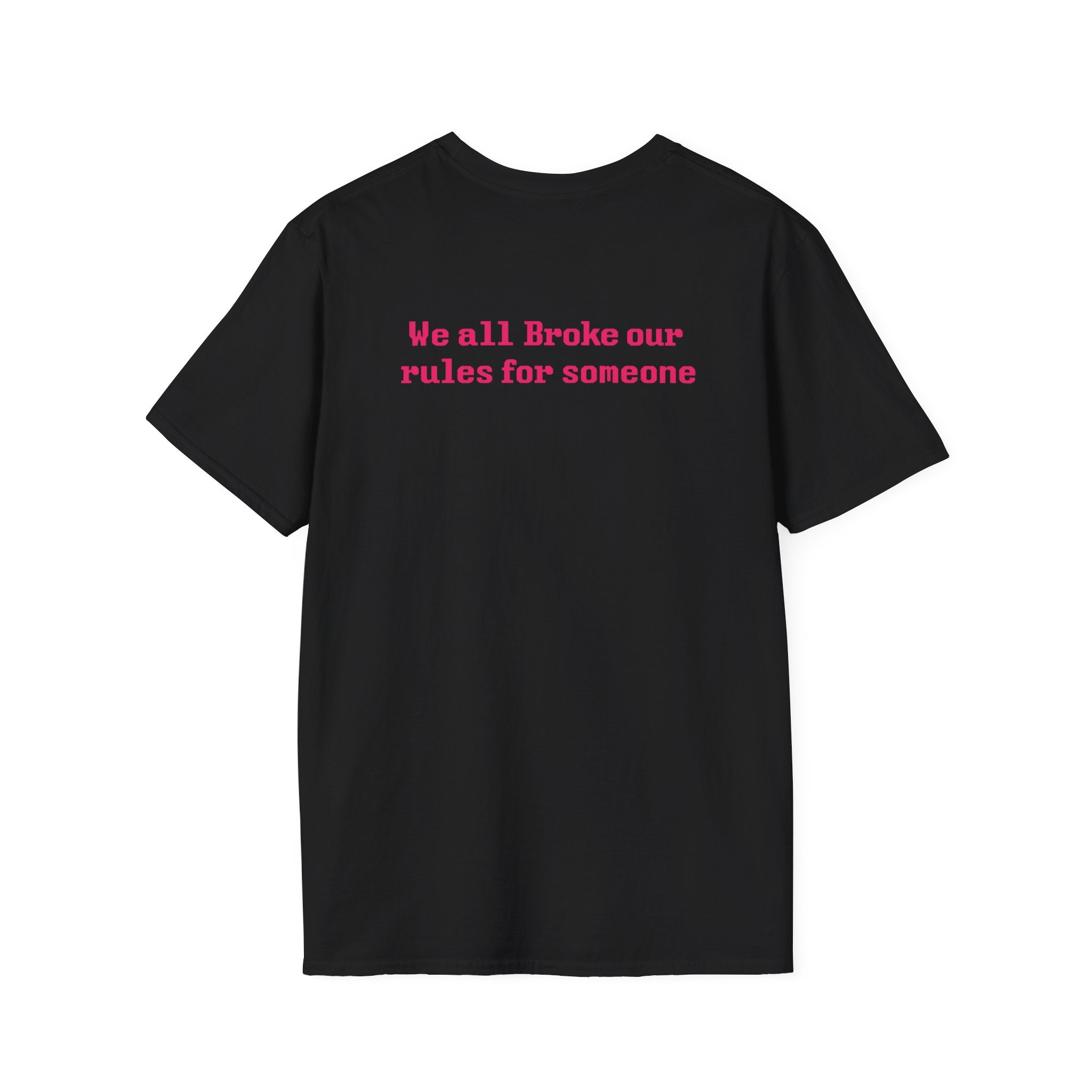 We All Broke Our Rules For Someone Tee