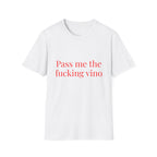 Pass Me The Fucking Vino Tee