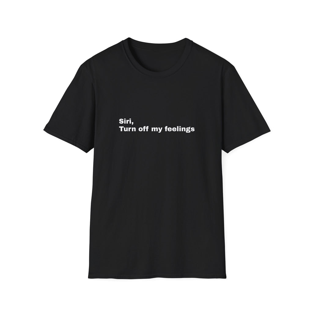 Siri, Turn Off My Feelings Tee
