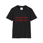 Pass Me The Fucking Vino Tee