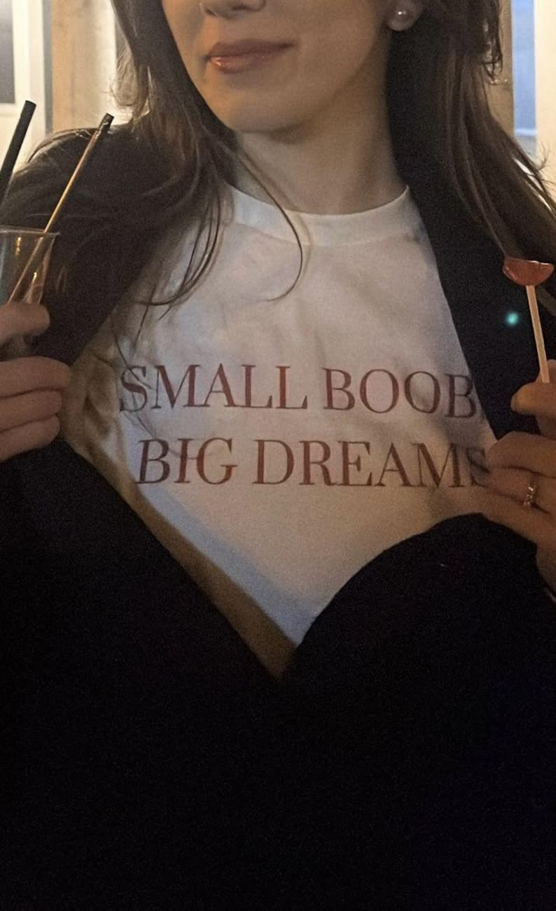 Small Boobs Big Dreams Tee