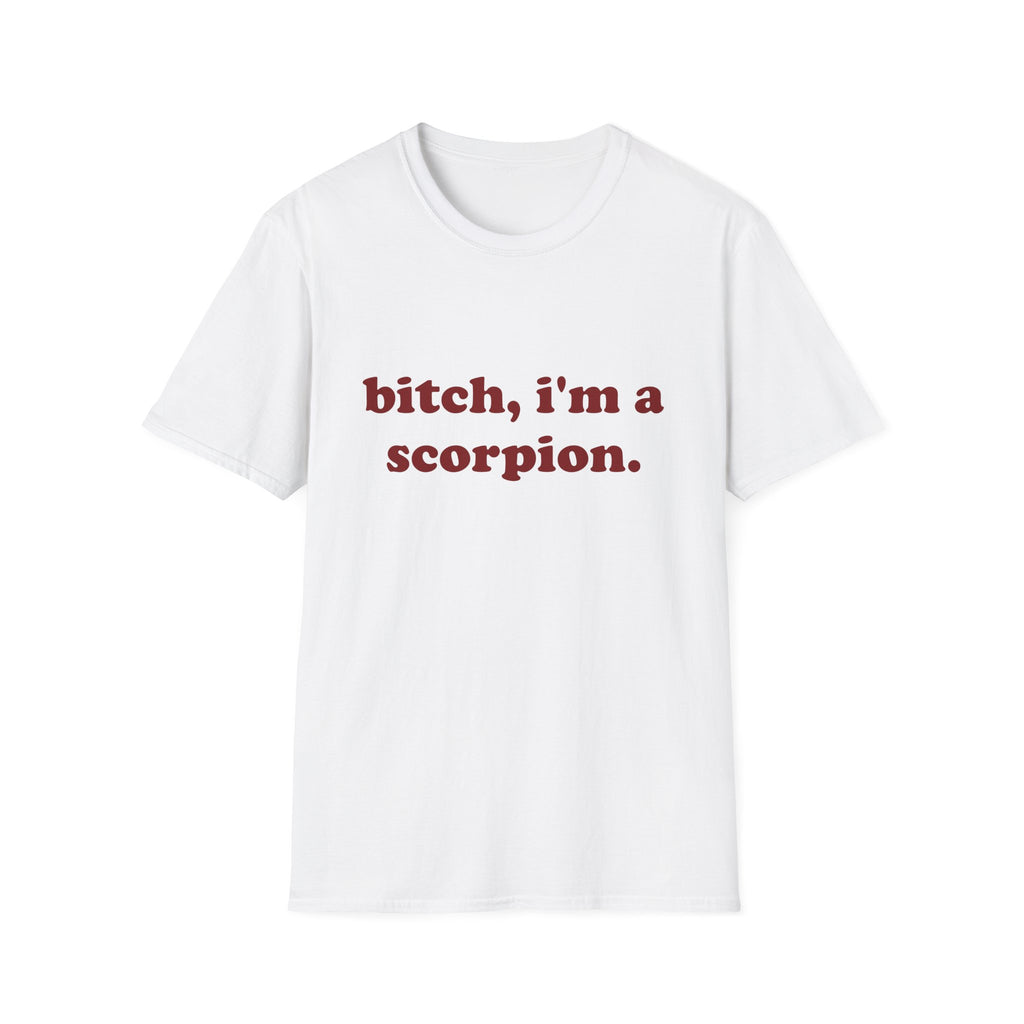 Bitch, I'm A Scorpion Tee