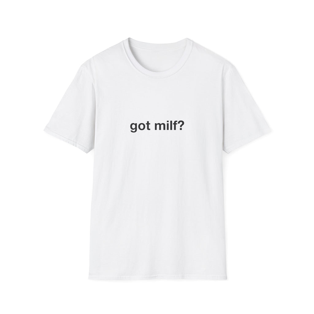 Got Milf? Tee