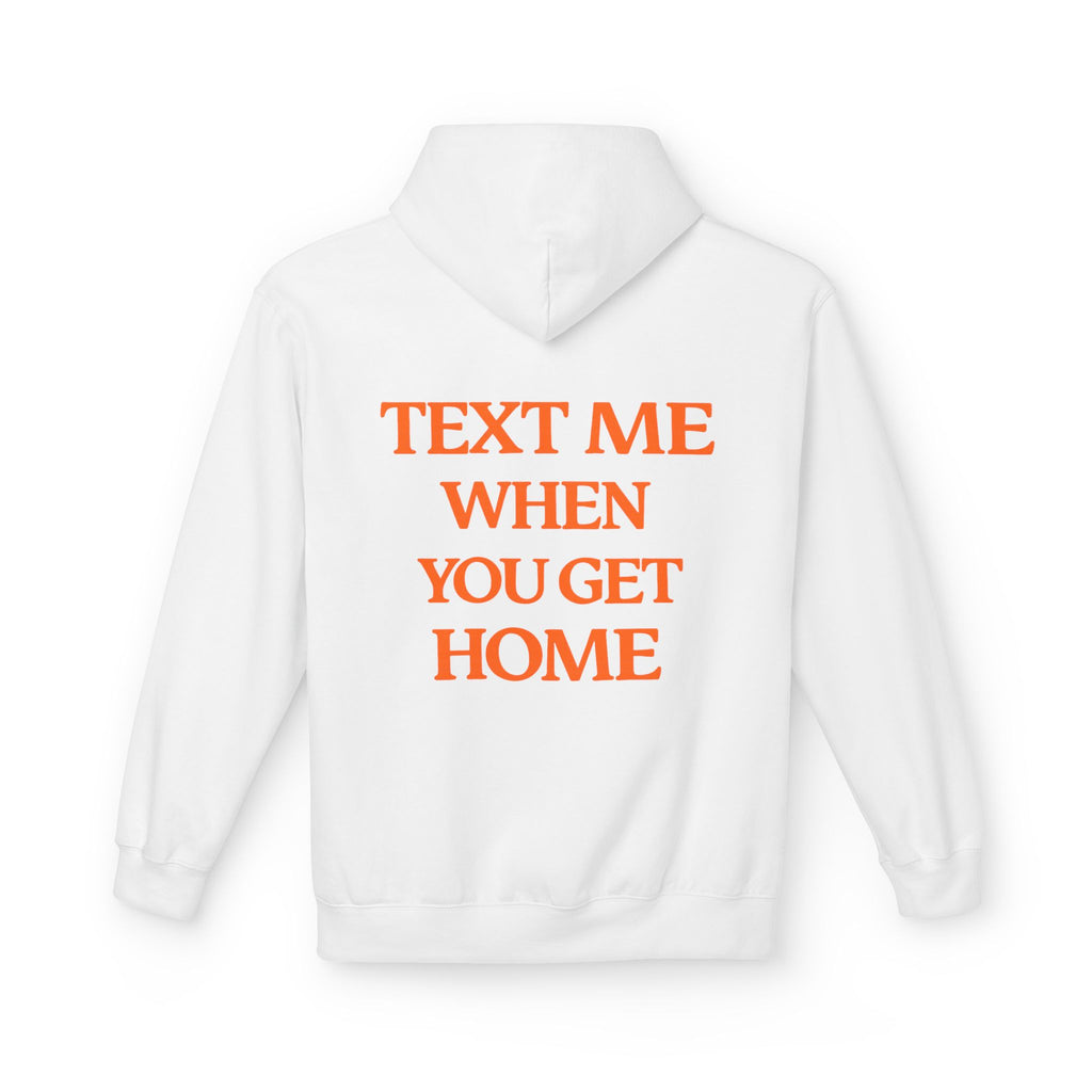 Text Me When You Get Home Hoodie