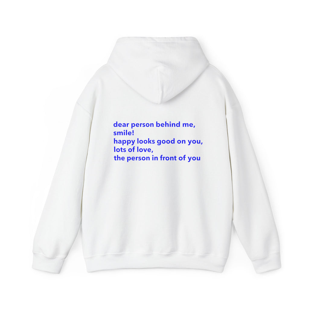 Dear Person Behind Me, Smile! Happy Looks Good On You, Lots Of Love, The Person In Front Of You Hoodie