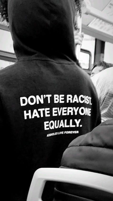 Don't Be Racist, Hate Everyone Equally Hoodie