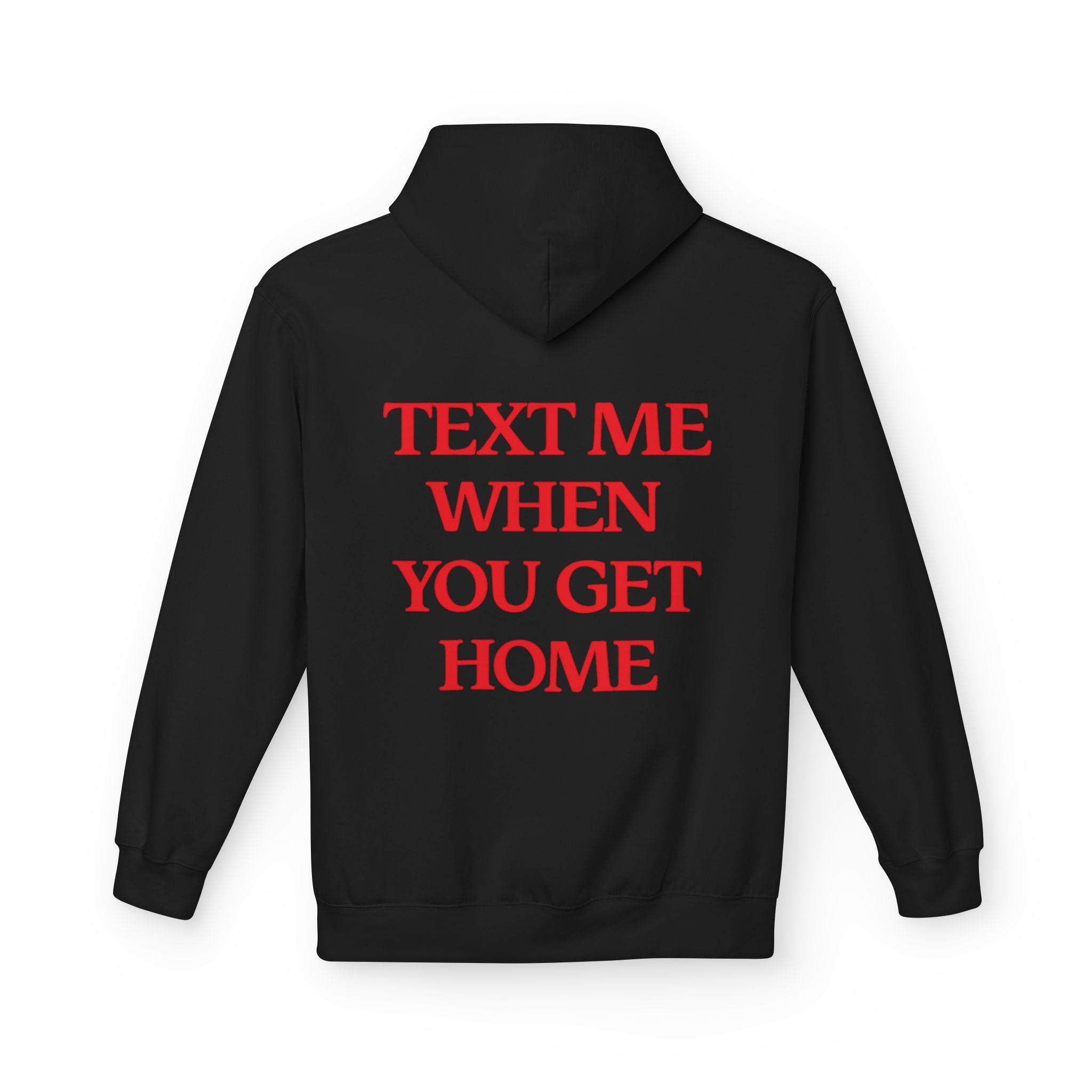 Text Me When You Get Home Hoodie