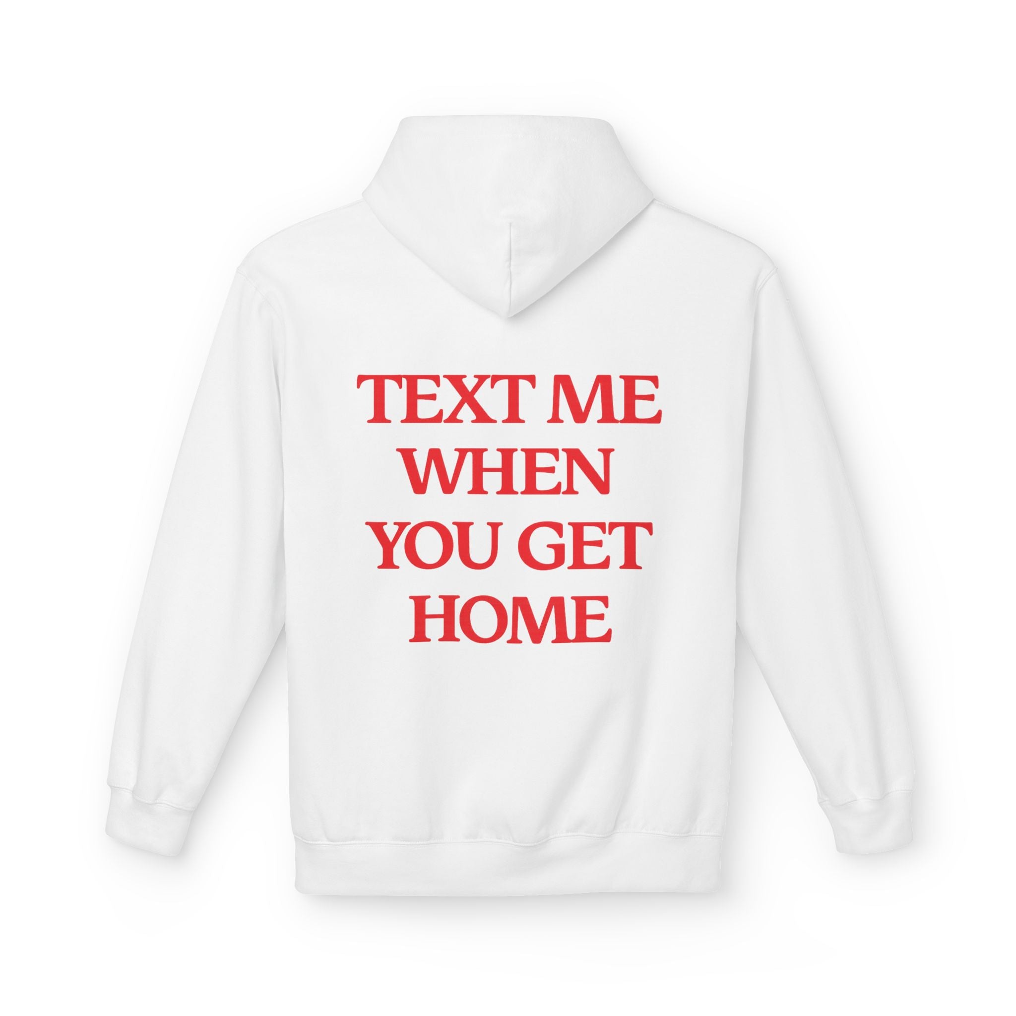 Text Me When You Get Home Hoodie