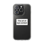 The Art Of Eye Contact Phone Case