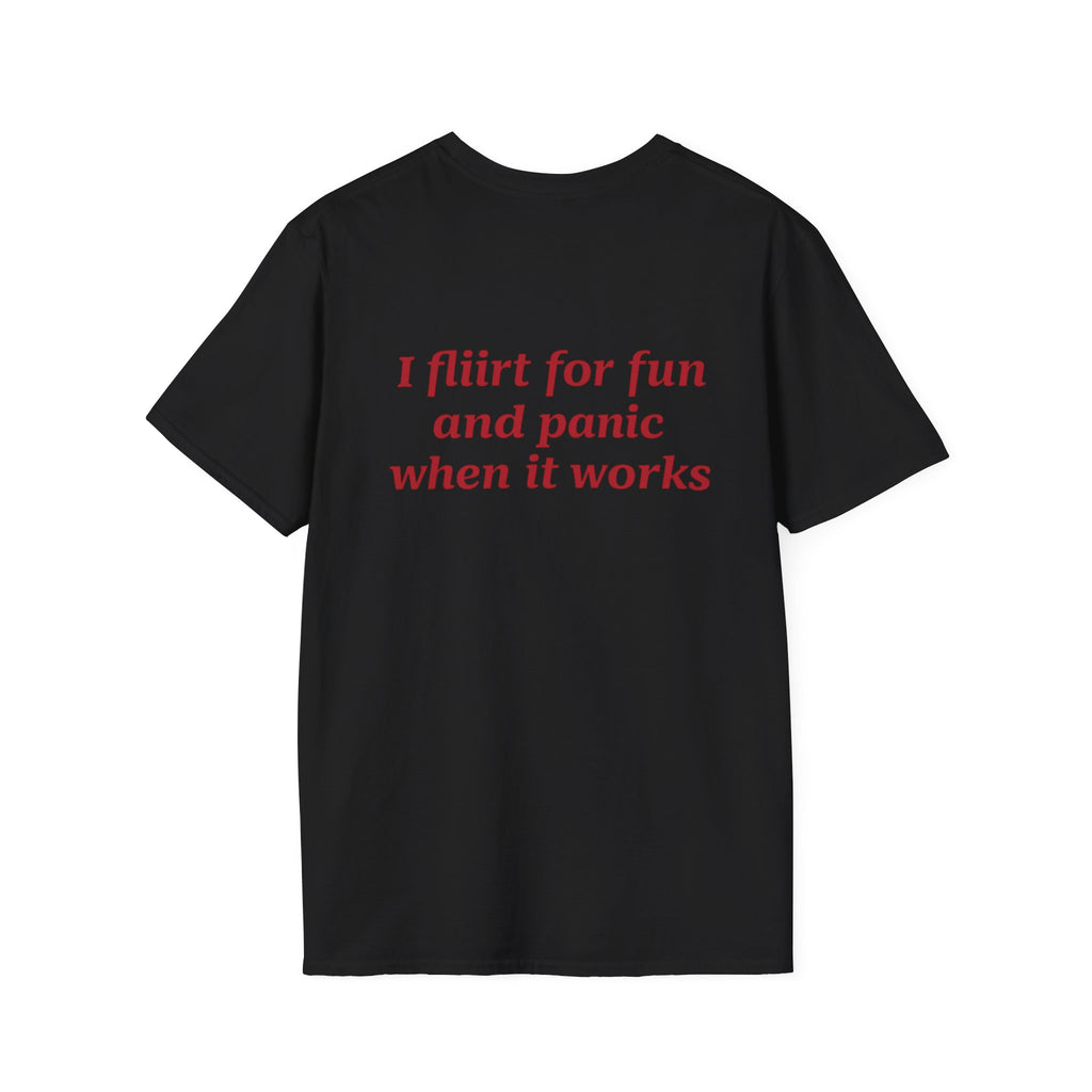 I Flirt For Fun And Panic When It Works Tee