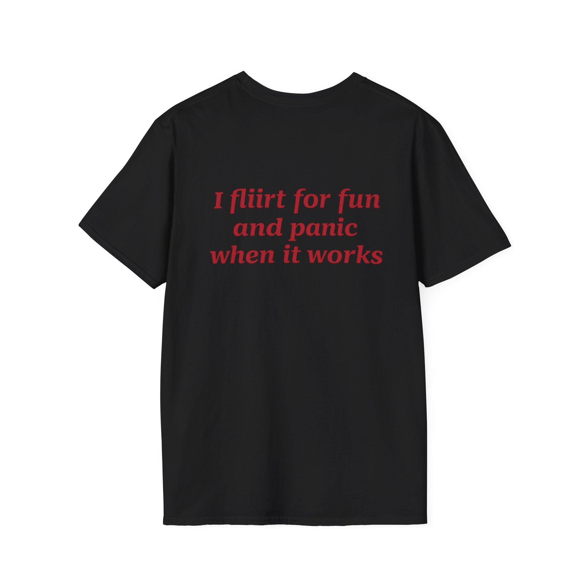 I Flirt For Fun And Panic When It Works Tee
