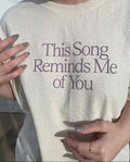 This Song Reminds Me of You Tee