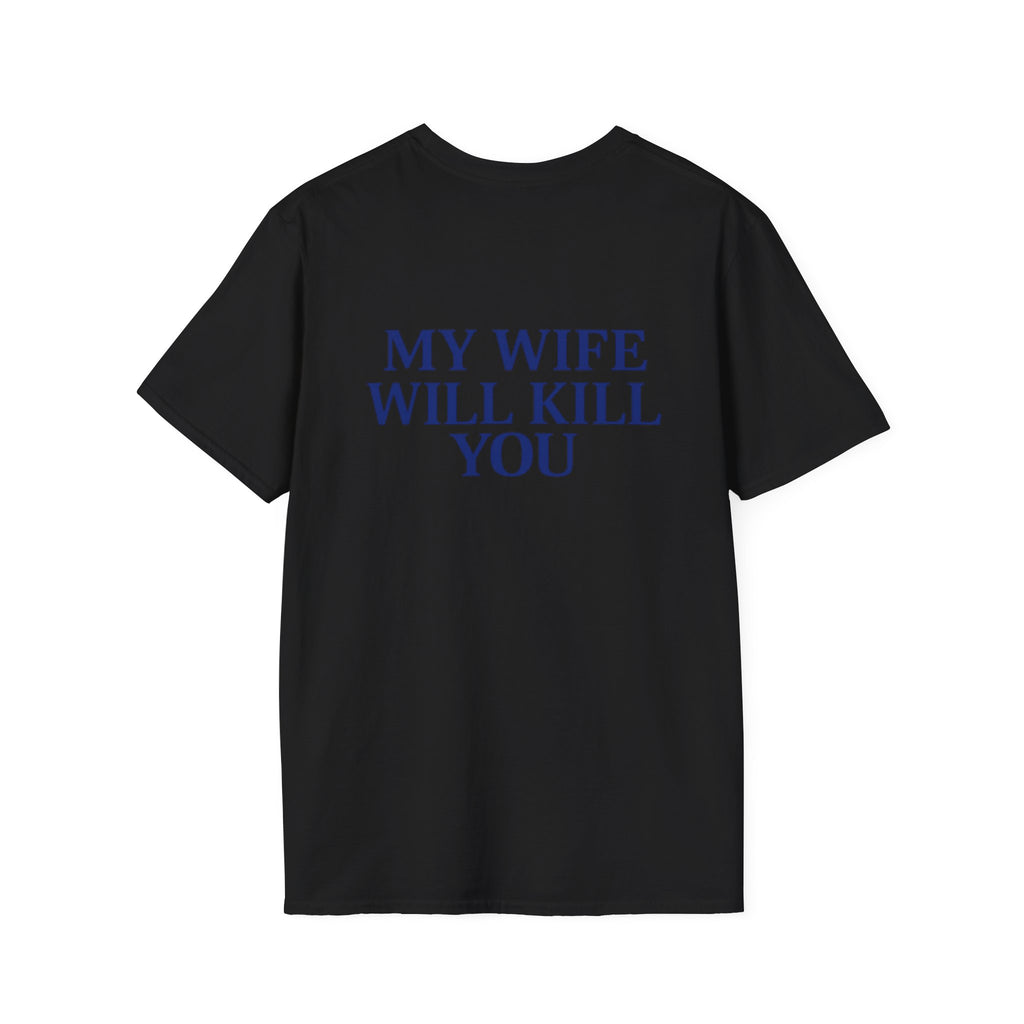 My Wife Will Kill You Tee