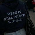 My Ex Is Still In Love With Me Hoodie
