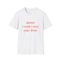 Damn I Wish I Was Your Lover Tee