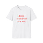 Damn I Wish I Was Your Lover Tee