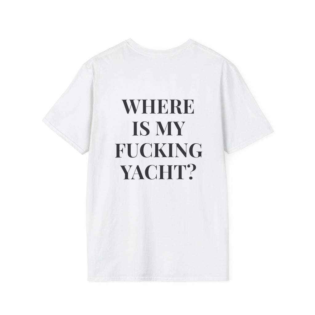 A white short-sleeve t-shirt with the phrase 'WHERE IS MY FUCKING YACHT?' printed in bold black capital letters on the front, shown against a plain white background.