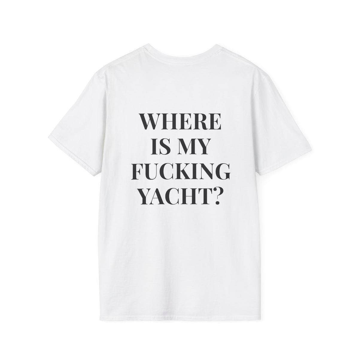 A white short-sleeve t-shirt with the phrase 'WHERE IS MY FUCKING YACHT?' printed in bold black capital letters on the front, shown against a plain white background.