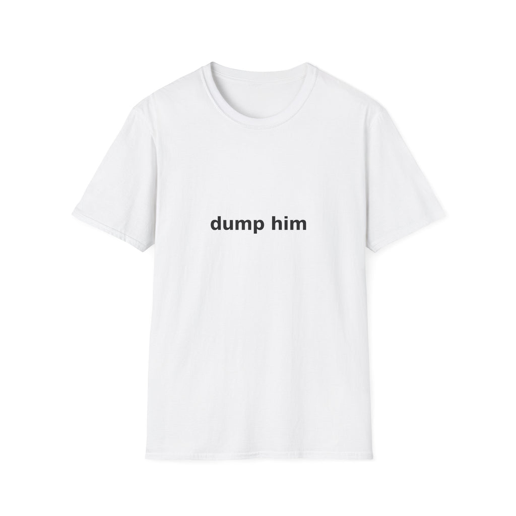 Dump Him Tee