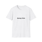 Dump Him Tee