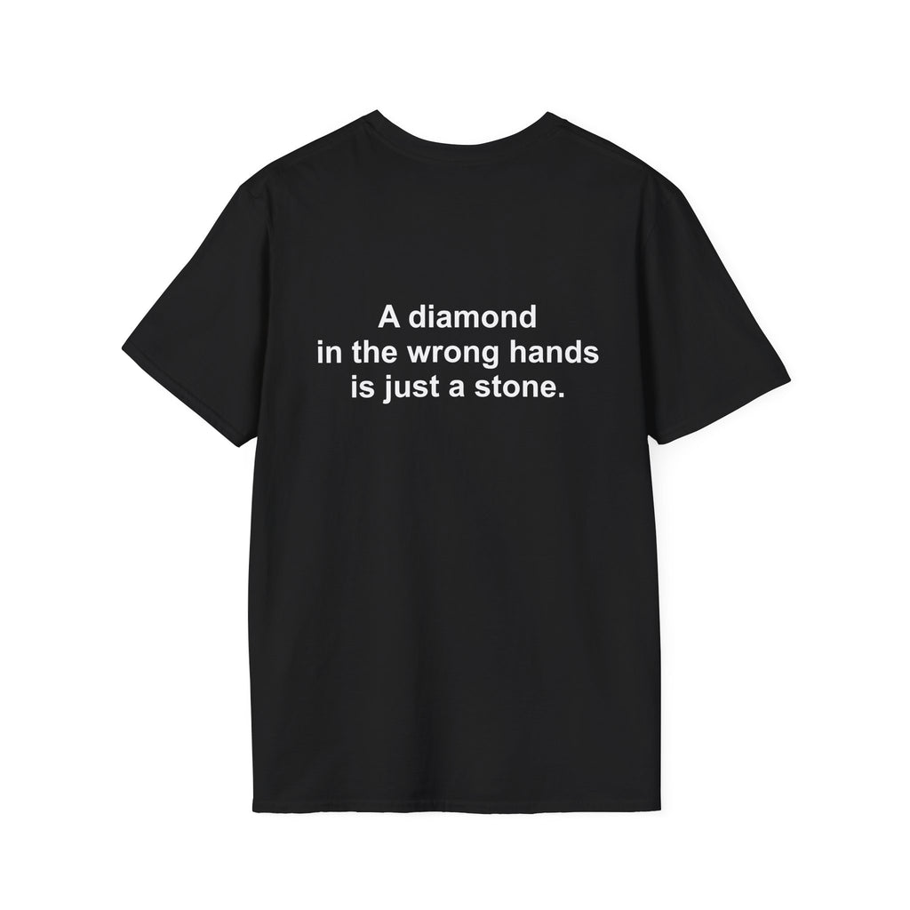 A Diamond In The Wrong Hands Is Just A Stone Tee