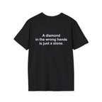 A Diamond In The Wrong Hands Is Just A Stone Tee