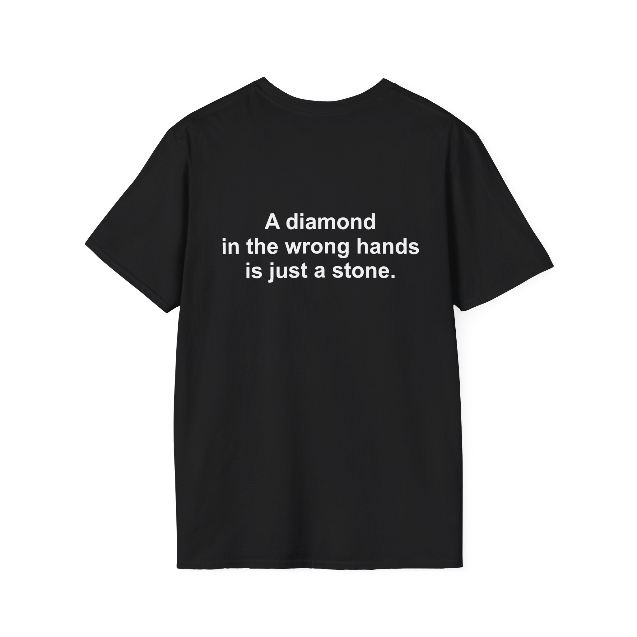 A Diamond In The Wrong Hands Is Just A Stone Tee