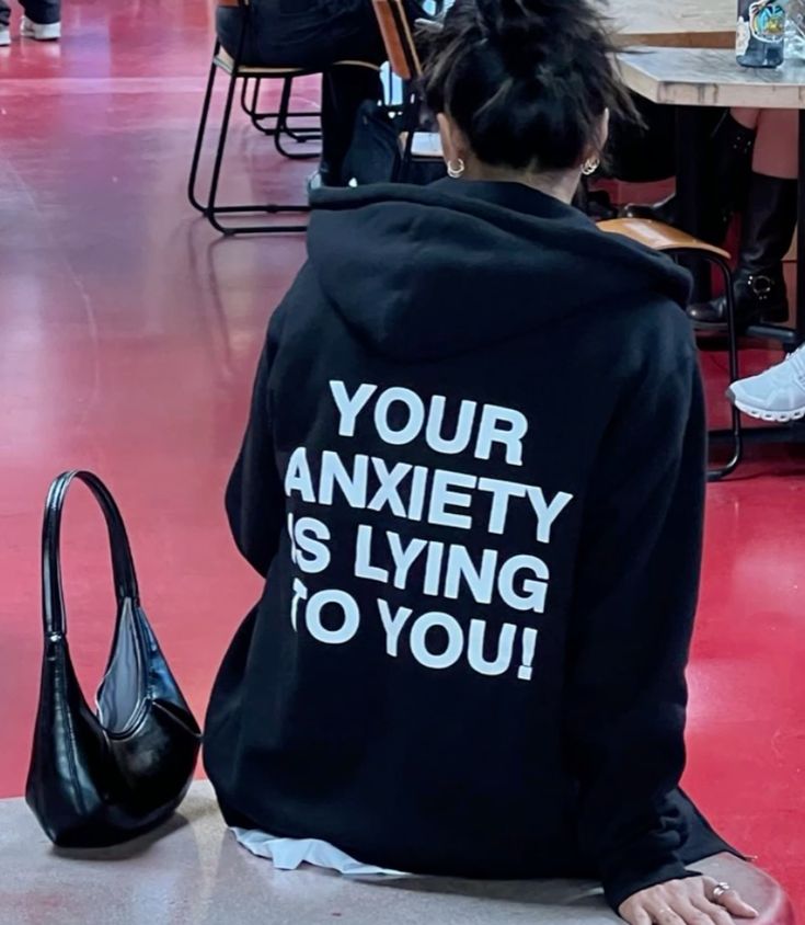 Your Anxiety Is Lying To You Hoodie