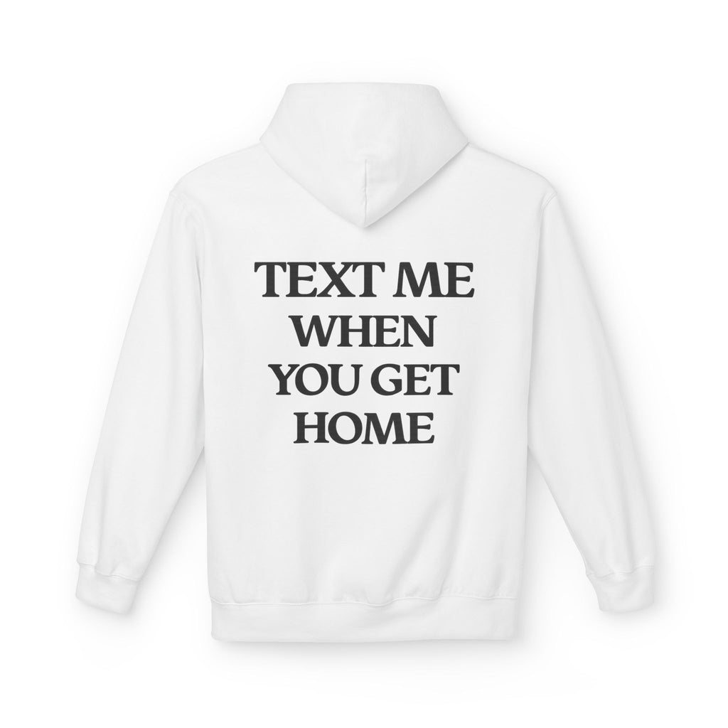 Text Me When You Get Home Hoodie