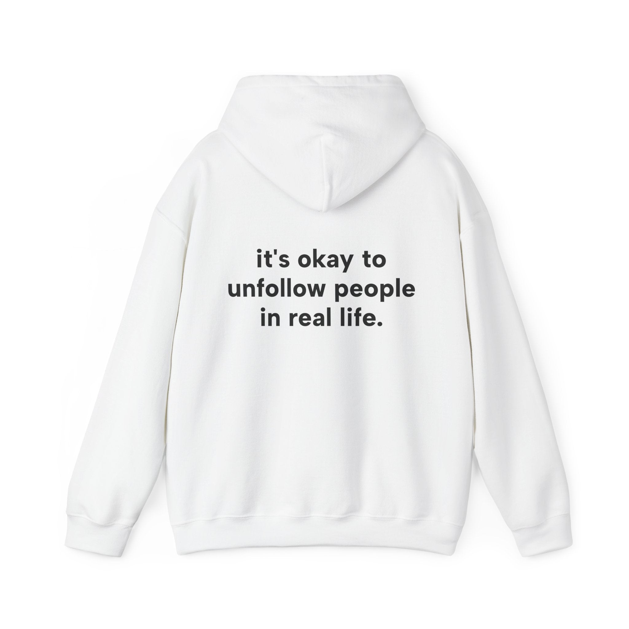 It's Okay To Unfollow People In Real Life Hoodie
