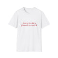 Born To Slay Forced To Work Tee