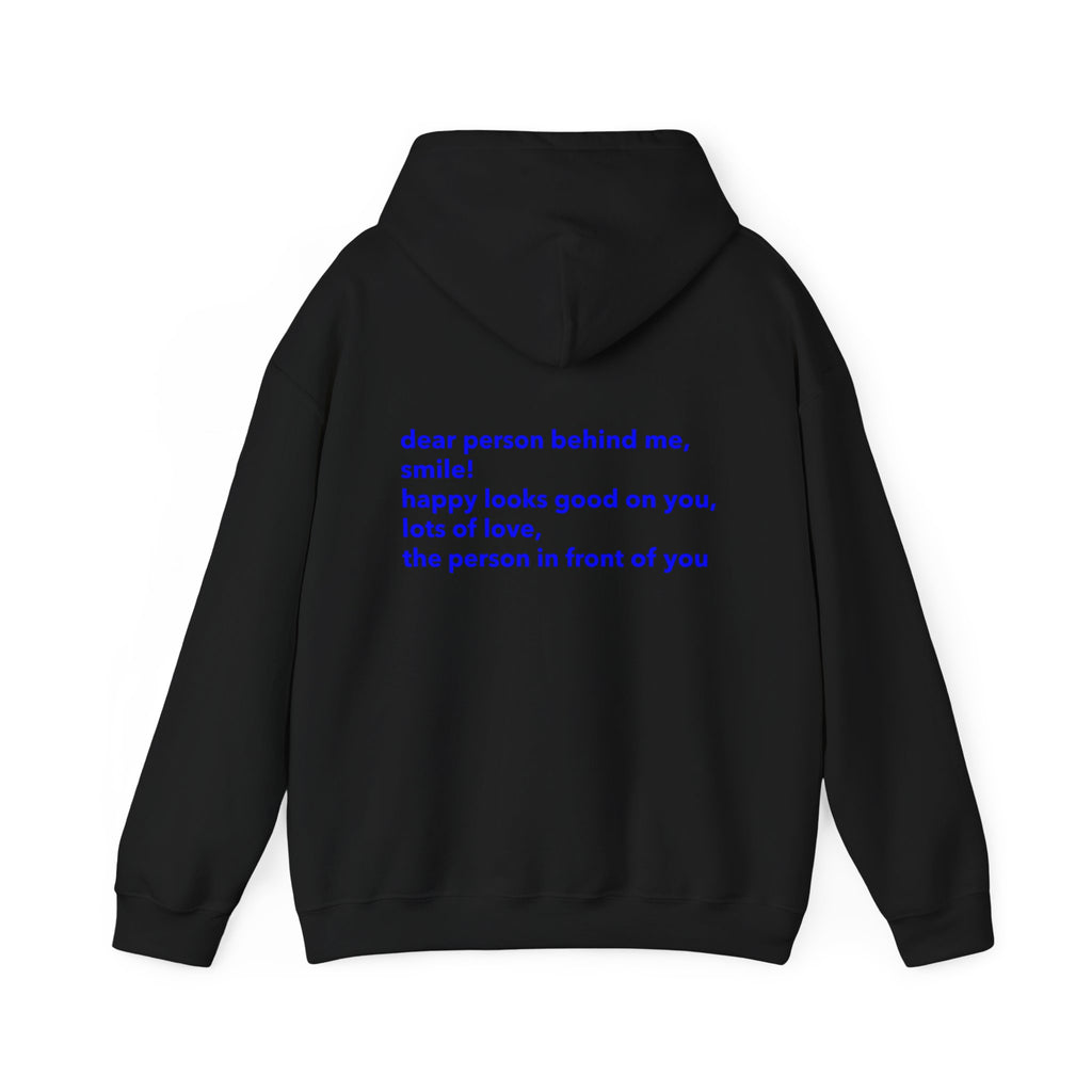 Dear Person Behind Me, Smile! Happy Looks Good On You, Lots Of Love, The Person In Front Of You Hoodie