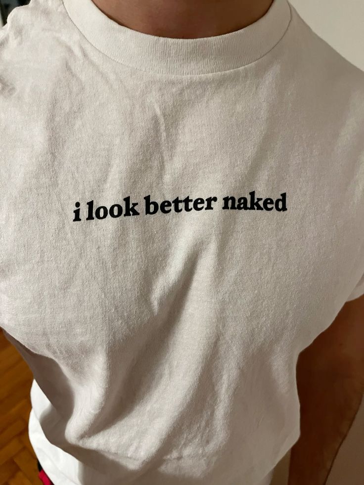 I Look Better Naked Tee