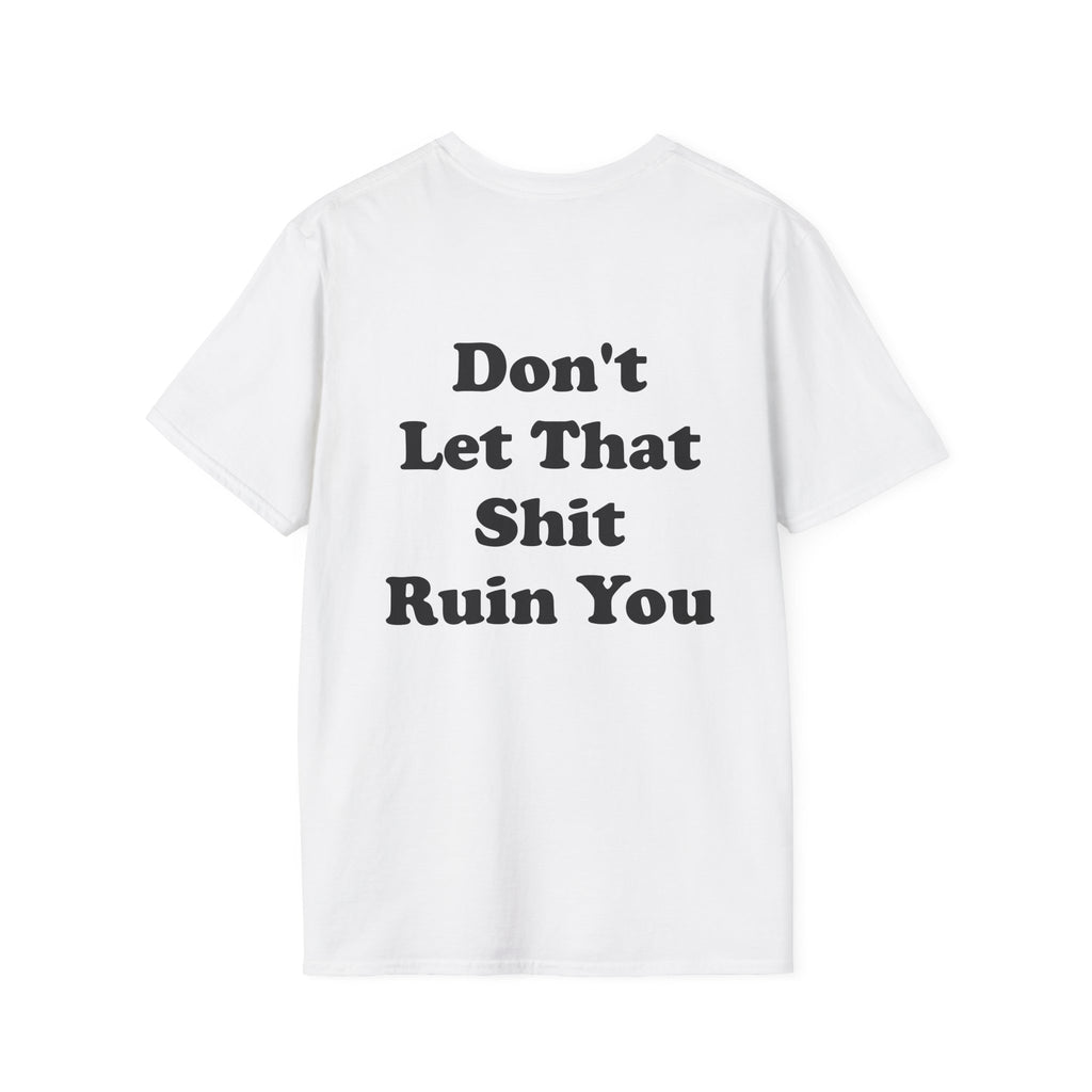 Don't Let That Shit Ruin You Tee