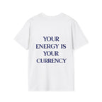Your Energy Is Your Currency Tee
