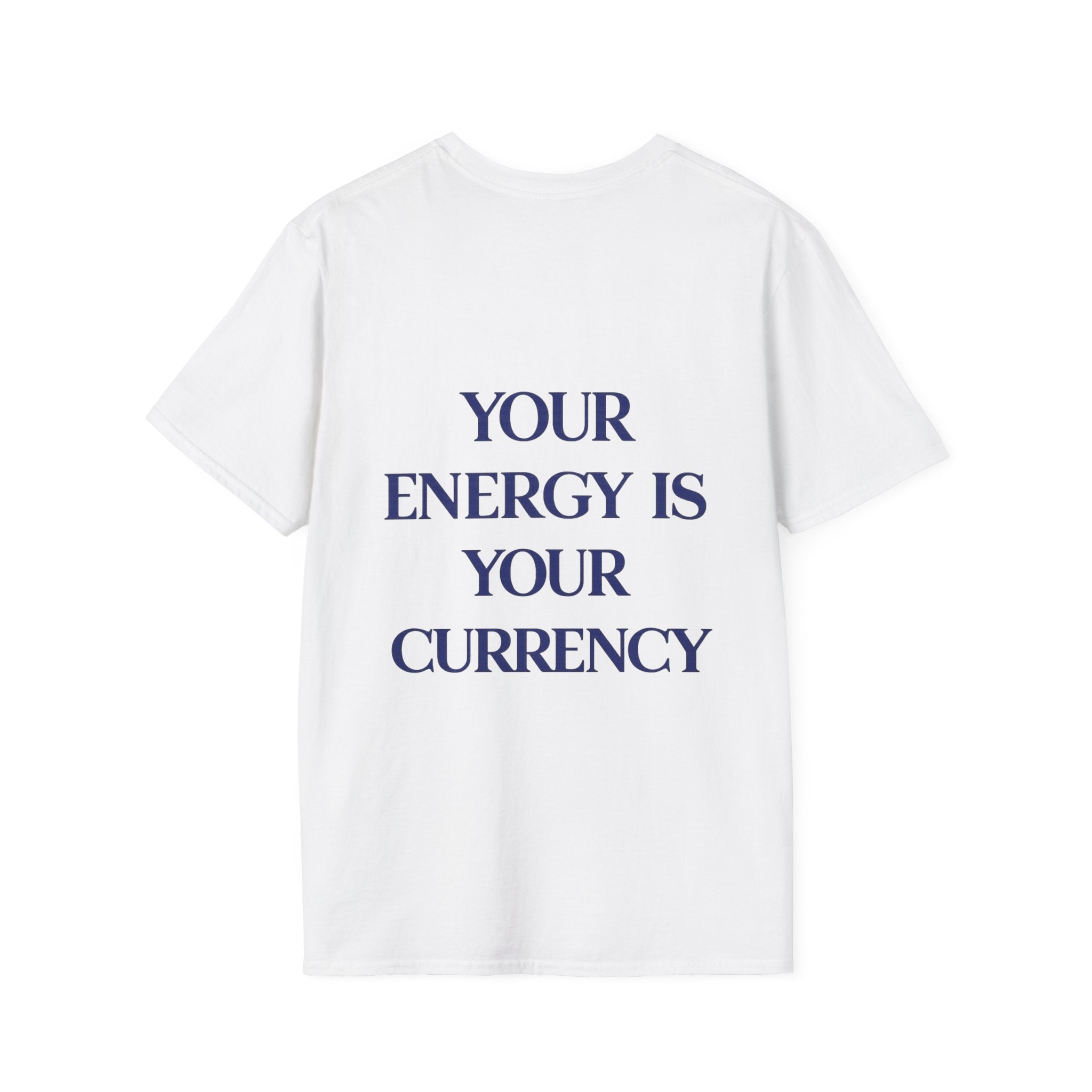 Your Energy Is Your Currency Tee