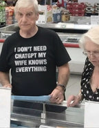 I Don't Need Chatgpt My Wife Knows Everything Tee