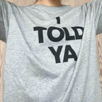 I Told Ya Tee