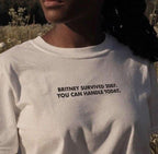 Britney Survived 2007 You Can Handle Today Tee