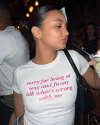 Sorry For Being So Sexy And Funny Idk What's Wrong With Me Tee