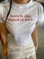 Born To Slay Forced To Work Tee