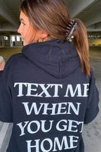 Text Me When You Get Home Hoodie