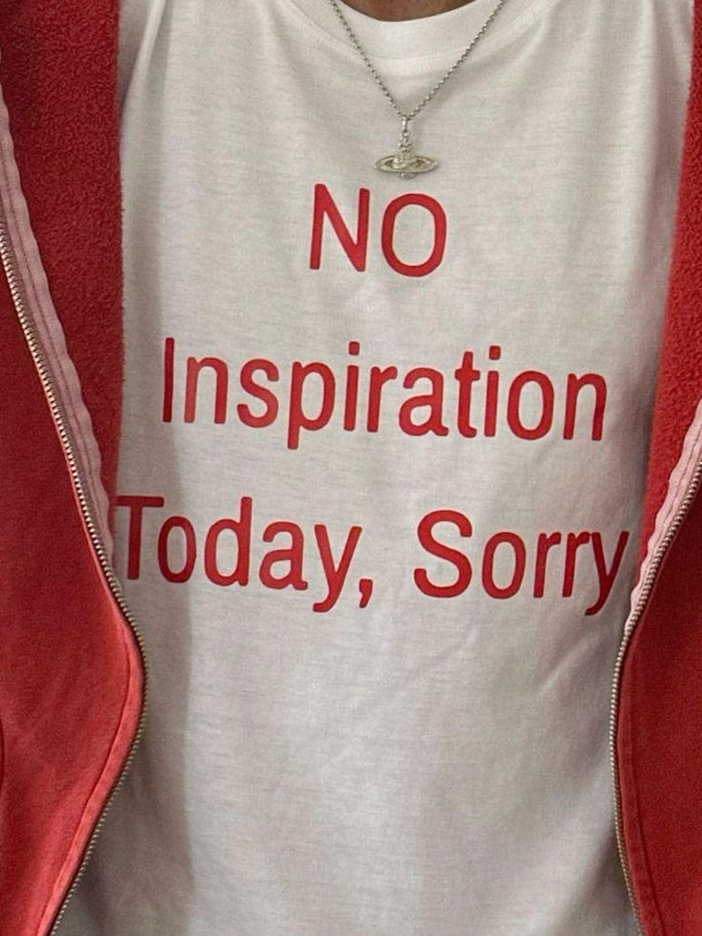 NO Inspiration Today, Sorry Tee