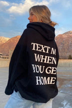 Text Me When You Get Home Hoodie