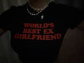 Black t-shirt with 'World's Best Ex Girlfriend' in red text, worn by a person.