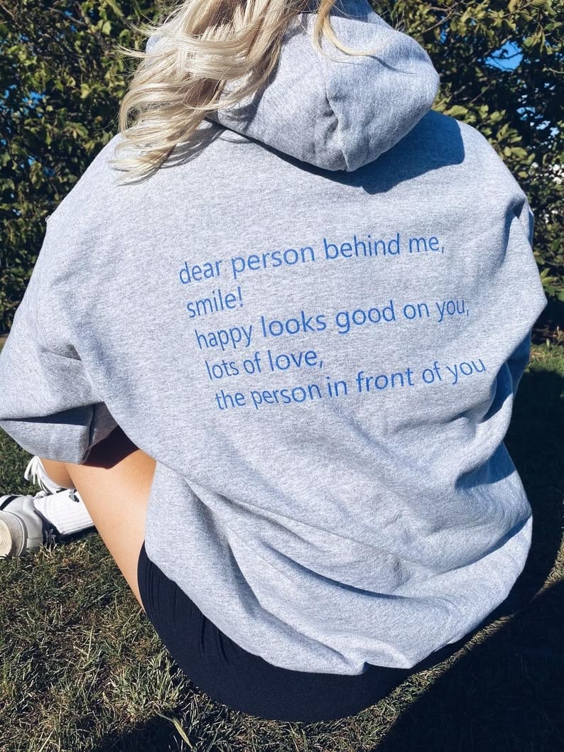 Dear Person Behind Me, Smile! Happy Looks Good On You, Lots Of Love, The Person In Front Of You Hoodie