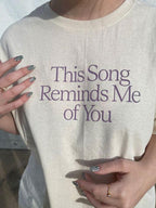 This Song Reminds Me of You Tee